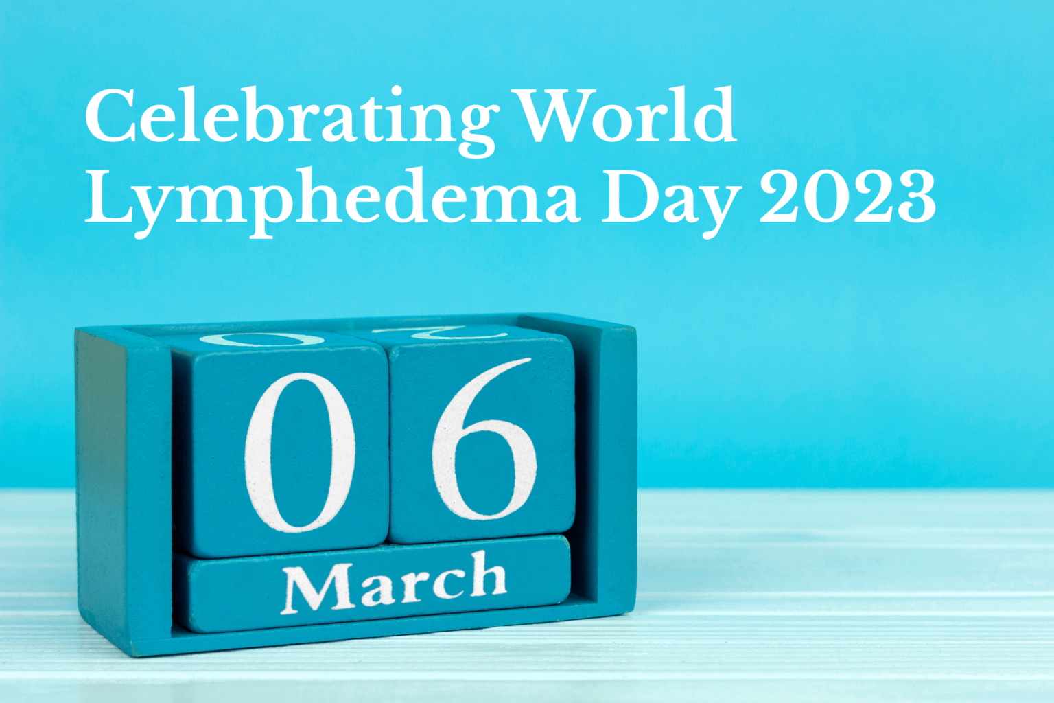 Celebrate World Lymphedema Day 2023